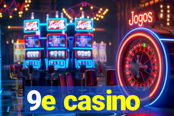 9e casino